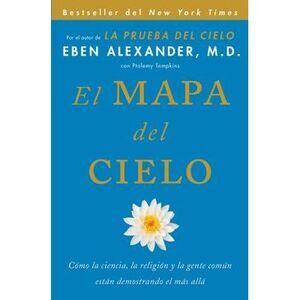 El Mapa del Cielo: Cómo La Ciencia, La Religión Y La Gente Común Están Demostran